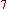 7